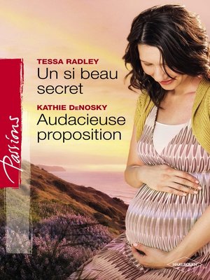 cover image of Un si beau secret--Audacieuse proposition (Harlequin Passions)